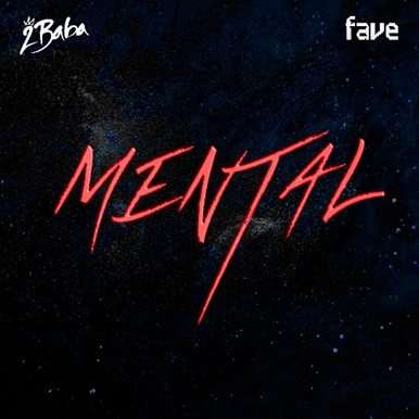 2Baba – Mental ft. Fave